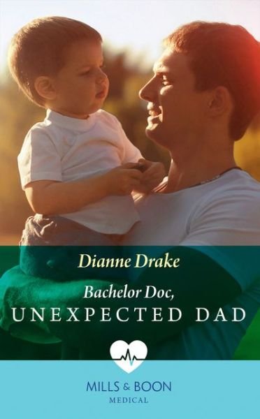 Dianne Drake · Bachelor Doc, Unexpected Dad (Paperback Book) (2018)