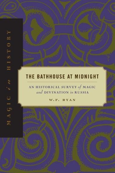 Cover for W. F. Ryan · The Bathhouse at Midnight: An Historical Survey of Magic and Divination in Russia - Magic in History (Paperback Book) [First edition] (1999)