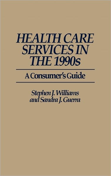 Cover for Sandra Guerra · Health Care Services in the 1990s: A Consumer's Guide (Hardcover Book) (1991)