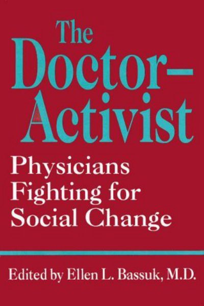 Cover for Ellen L. Bassuk · The Doctor-Activist: Physicians Fighting for Social Change (Paperback Book) [Softcover reprint of the original 1st ed. 1996 edition] (1996)