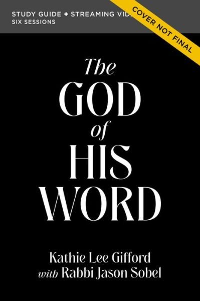 The God of His Word Bible Study Guide plus Streaming Video - God of The Way - Kathie Lee Gifford - Livres - HarperChristian Resources - 9780310156673 - 22 juin 2023