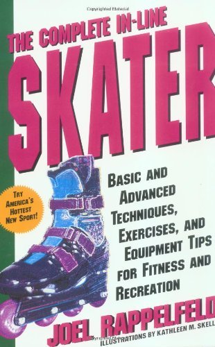 Cover for Joel Rappelfeld · The Complete In-line Skater: Basic and Advanced Techniques, Exercises and Equipment for Fitness (Paperback Book) (1996)