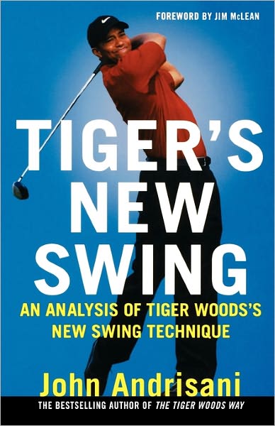 Cover for John Andrisani · Tiger's New Swing: an Analysis of Tiger Woods' New Swing Technique (Paperback Book) [First edition] (2007)