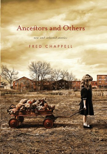 Ancestors and Others: New and Selected Stories - Fred Chappell - Books - St. Martin's Press - 9780312561673 - October 27, 2009