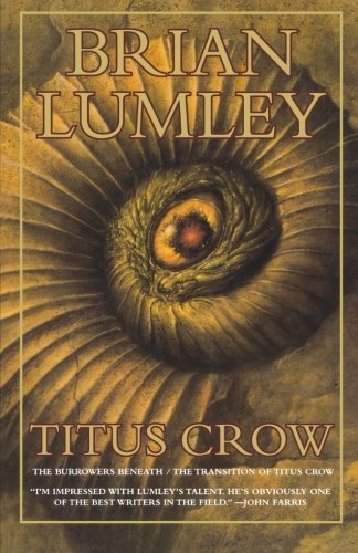 Cover for Brian Lumley · Titus Crow, Volume 1: the Burrowers Beneath; the Transition of Titus Crow (Titus Crow Omnibus) (Paperback Bog) [1st edition] (1999)