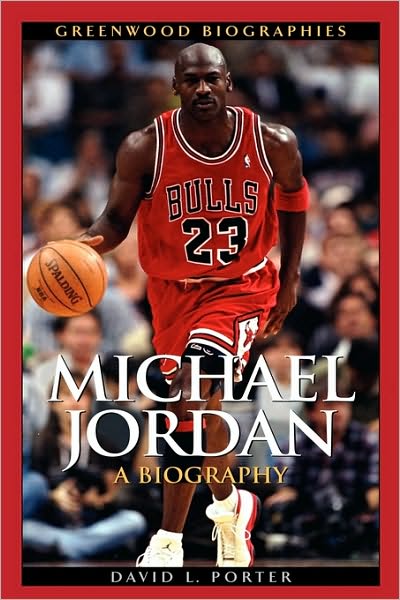 Cover for David L. Porter · Michael Jordan: A Biography - Greenwood Biographies (Hardcover Book) [Annotated edition] (2007)