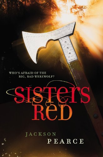 Cover for Jackson Pearce · Sisters Red (Fairy Tale Retelling) (Paperback Book) [Reprint edition] (2011)