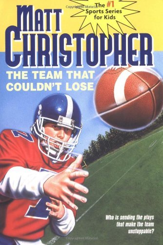 Cover for Matt Christopher · The Team That Couldn't Lose: Who is Sending the Plays That Make the Team Unstoppable? (Taschenbuch) (1997)