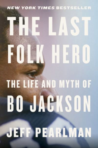 Cover for Jeff Pearlman · The Last Folk Hero: The Life and Myth of Bo Jackson (Inbunden Bok) (2022)