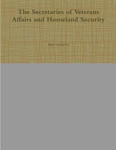 Cover for Bob Navarro · The Secretaries of Veterans Affairs and Homeland Security (Paperback Book) (2019)