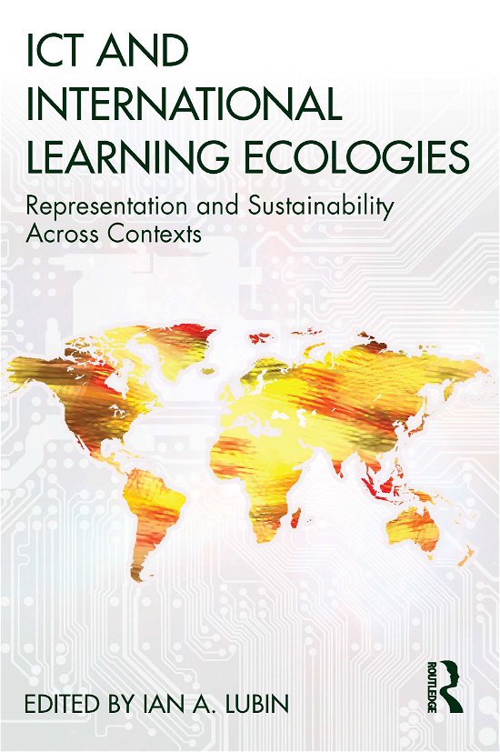 Cover for Ian A. Lubin · ICT and International Learning Ecologies: Representation and Sustainability Across Contexts (Paperback Book) (2021)