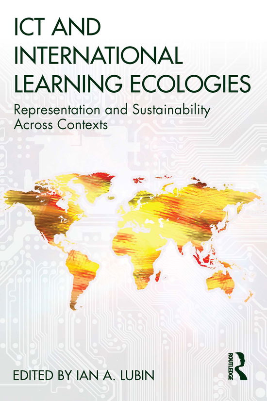 Cover for Ian A. Lubin · ICT and International Learning Ecologies: Representation and Sustainability Across Contexts (Paperback Book) (2021)