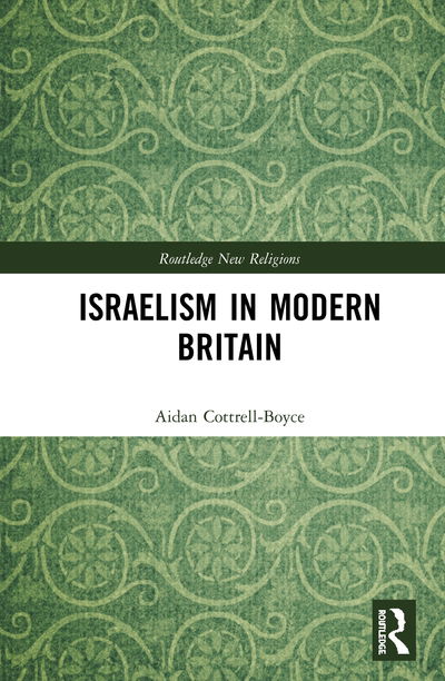 Cover for Aidan Cottrell-Boyce · Israelism in Modern Britain - Routledge New Religions (Hardcover Book) (2020)