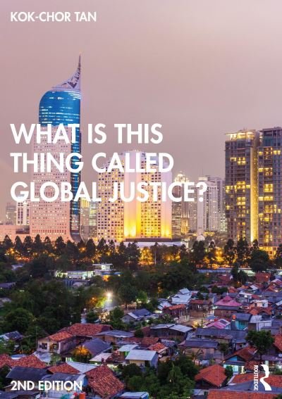 Cover for Kok-Chor Tan · What is this thing called Global Justice? - What is this thing called? (Pocketbok) (2021)