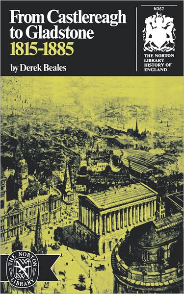 From Castlereagh to Gladstone: 1815-1885 - Derek Beales - Livros - WW Norton & Co - 9780393003673 - 1 de abril de 1969