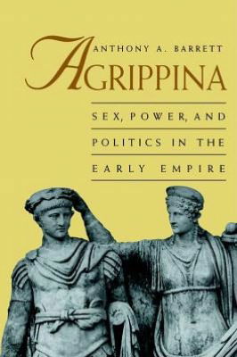 Cover for Anthony A. Barrett · Agrippina: Mother of Nero - Roman Imperial Biographies (Paperback Book) [New edition] (1999)