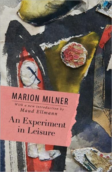 An Experiment in Leisure - The Collected Works of Marion Milner - Marion Milner - Bücher - Taylor & Francis Ltd - 9780415550673 - 24. März 2011