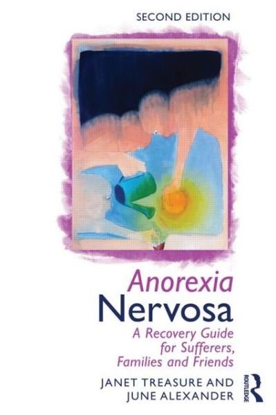 Cover for Treasure, Janet (South London and Maudsley Hospital and Professor at Kings College London, UK) · Anorexia Nervosa: A Recovery Guide for Sufferers, Families and Friends (Paperback Book) (2013)