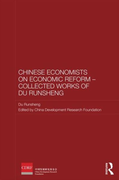 Chinese Economists on Economic Reform - Collected Works of Du Runsheng - Routledge Studies on the Chinese Economy - Du Runsheng - Books - Taylor & Francis Ltd - 9780415857673 - December 24, 2013