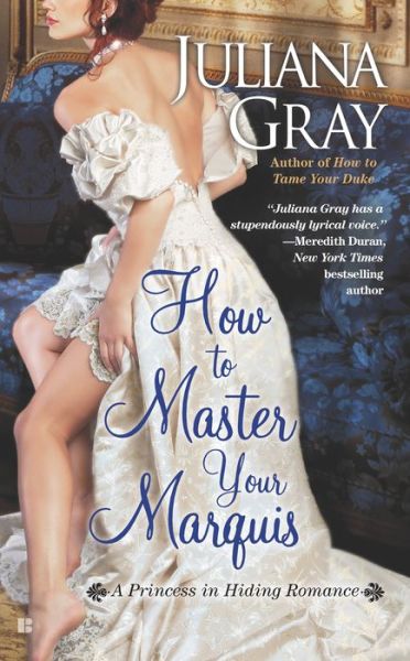 Cover for Juliana Gray · How to Master Your Marquis (A Princess in Hiding Romance) (Paperback Book) (2014)