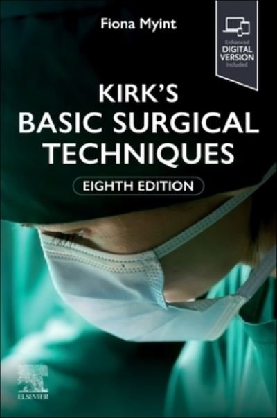 Cover for Myint, Fiona (Consultant in Vascular and General Surgery and Honorary Senior Lecturer, University College London, Royal Free Hospital) · Kirk's Basic Surgical Techniques (Taschenbuch) (2024)