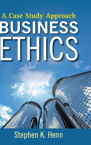 Cover for Stephen K. Henn · Business Ethics: A Case Study Approach (Hardcover Book) (2009)