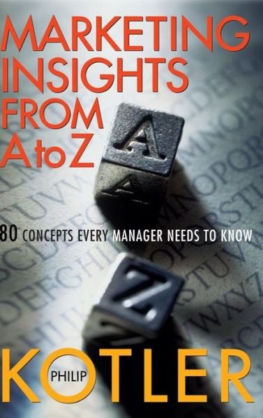 Cover for Kotler, Philip (Northwestern University) · Marketing Insights from A to Z: 80 Concepts Every Manager Needs to Know (Hardcover Book) (2003)
