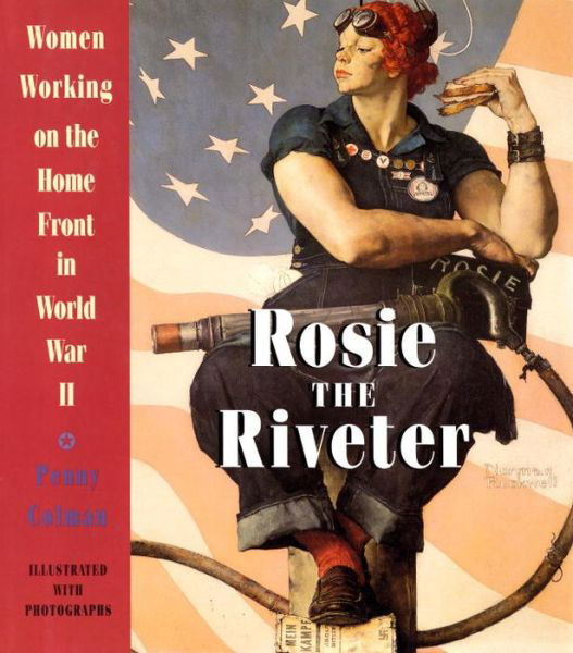 Cover for Penny Colman · Rosie the Riveter: Women Working on the Homefront in World War II (Paperback Book) (1998)