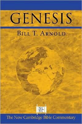 Genesis - New Cambridge Bible Commentary - Arnold, Bill T. (Asbury Theological Seminary, Kentucky) - Bøger - Cambridge University Press - 9780521000673 - 6. oktober 2008