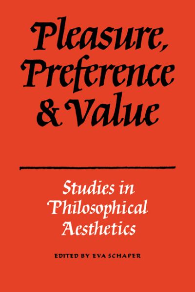 Pleasure, Preference and Value: Studies in philosophical aesthetics - Schaper - Books - Cambridge University Press - 9780521349673 - April 2, 1987