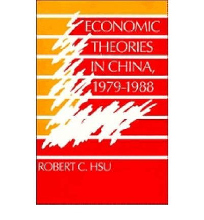 Cover for Hsu, Robert C. (Clark University, Massachusetts) · Economic Theories in China, 1979–1988 (Hardcover Book) (1991)