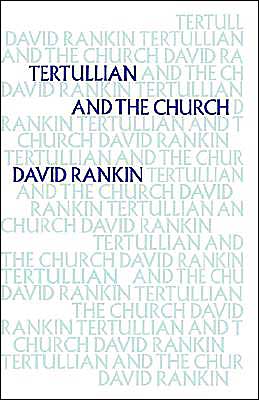 Cover for Rankin, David (Trinity Theological College, Brisbane) · Tertullian and the Church (Hardcover Book) (1995)