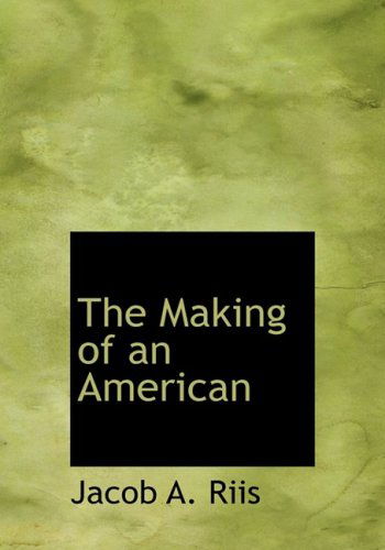 Cover for Jacob A. Riis · The Making of an American (Hardcover Book) [Large Print, Large Type edition] (2008)