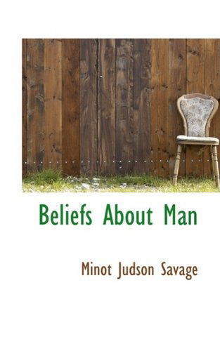 Cover for Minot J. Savage · Beliefs About Man (Paperback Book) (2008)