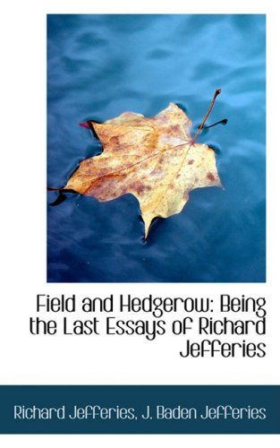 Cover for Richard Jefferies · Field and Hedgerow: Being the Last Essays of Richard Jefferies (Hardcover Book) (2008)