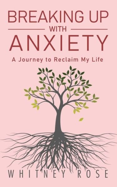 Cover for Whitney Rose · Breaking Up with Anxiety : A Journey to Reclaim My Life (Paperback Book) (2020)
