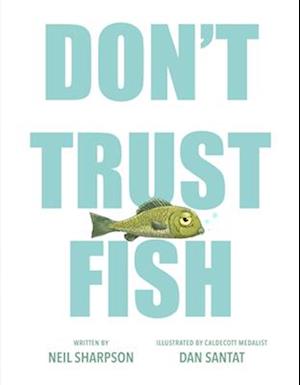 Cover for Neil Sharpson · Don'T Trust Fish (Book) (2025)