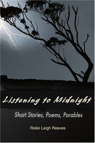 Cover for Rokki Reeves · Listening to Midnight: Short Stories, Poems, Parables (Pocketbok) (2000)