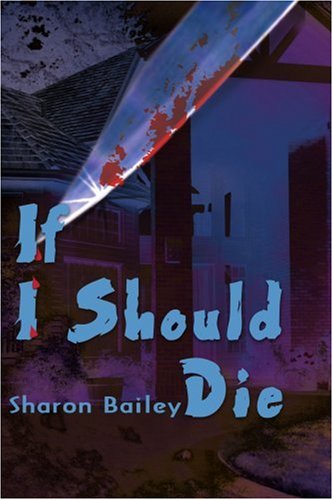 If I Should Die - Sharon Bailey - Książki - iUniverse - 9780595188673 - 1 lipca 2001