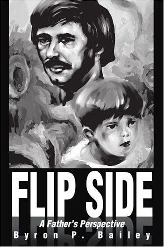 Cover for Byron Bailey · Flip Side: a Father's Perspective (Paperback Book) (2002)