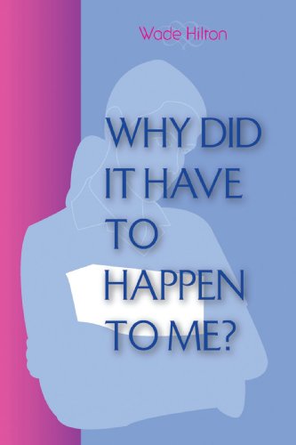 Cover for Wade Hilton · Why Did It Have to Happen to Me? (Paperback Book) (2008)