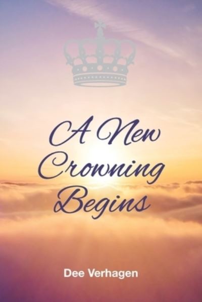 Cover for Dee Verhagen · A New Crowning Begins (Paperback Book) (2021)