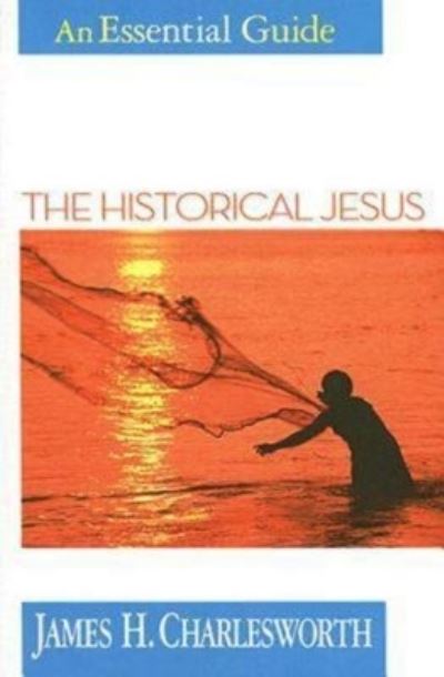 Cover for James H. Charlesworth · The Historical Jesus: an Essential Guide (Essential Guides) (Paperback Book) (2008)