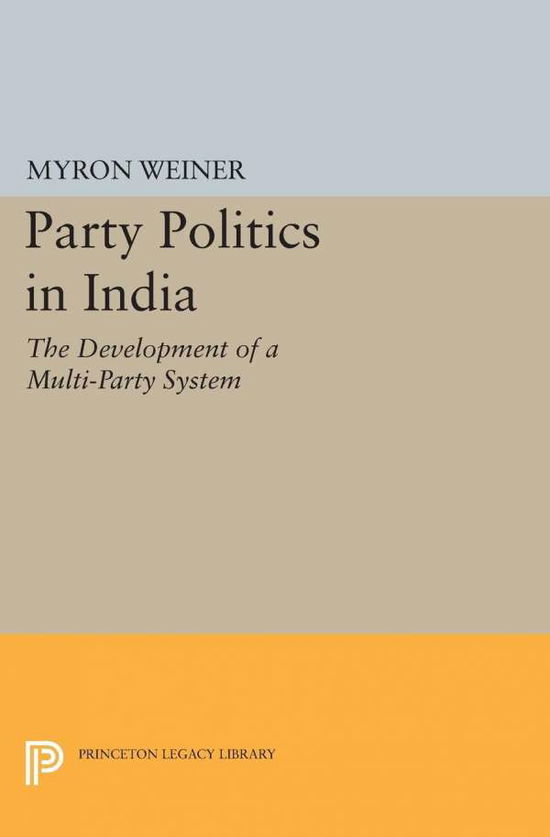 Cover for Myron Weiner · Party Politics in India - Princeton Legacy Library (Paperback Book) (2015)