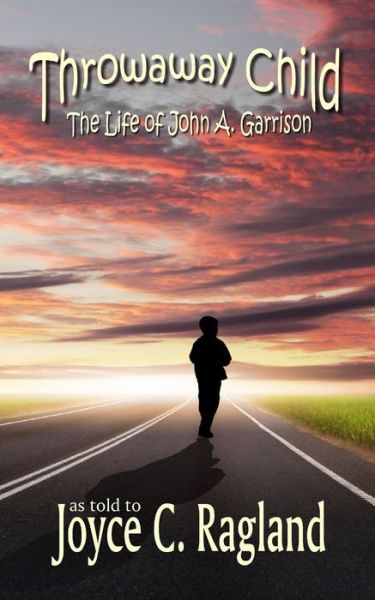 Cover for Joyce C. Ragland · Throwaway Child: the Life of John A. Garrison (Paperback Book) (2014)