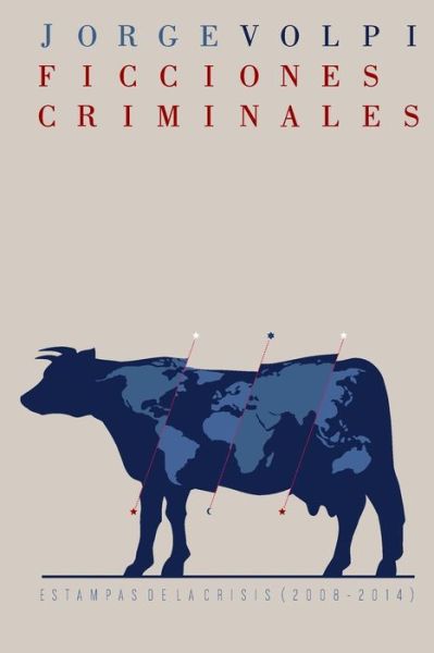 Cover for La Pereza Ediciones · Ficciones Criminales: Estampas De La Crisis (2008-2014) (Spanish Edition) (Taschenbuch) [Spanish, Primera Edición edition] (2014)