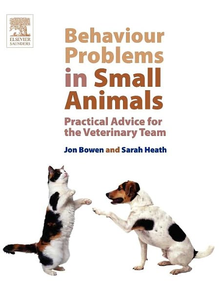 Cover for Jon Bowen · Behaviour Problems in Small Animals: Practical Advice for the Veterinary Team (Paperback Book) (2005)