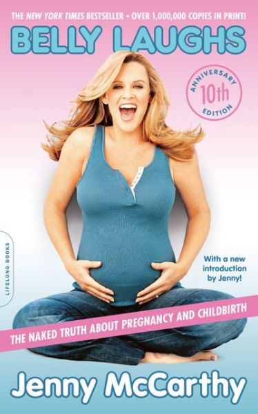 Cover for Jenny McCarthy · Belly Laughs, 10th anniversary edition: The Naked Truth about Pregnancy and Childbirth (Paperback Bog) [10th Anniversary edition] (2014)