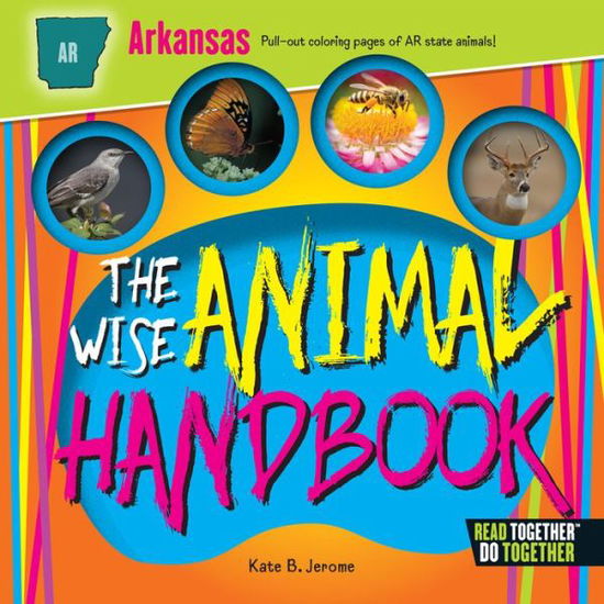 Wise Animal Handbook Arkansas, The - Kate B. Jerome - Książki - Arcadia Publishing - 9780738527673 - 1 maja 2017