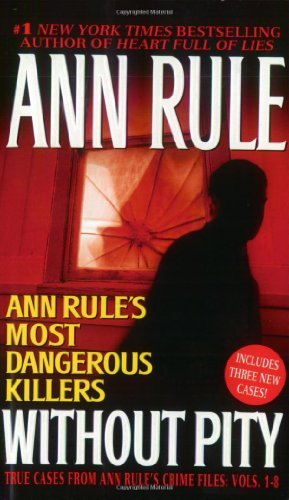 Without Pity: Ann Rule's Most Dangerous Killers - Ann Rule - Books - Simon & Schuster - 9780743448673 - December 1, 2003